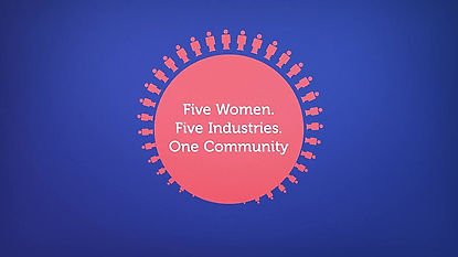 Five Women. Five Industries. One Community.